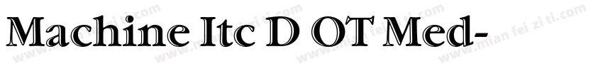 Machine Itc D OT Med字体转换